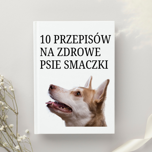 eBook: 10 Przepisów na Zdrowe Psie Smaczki (bez chemii i zbędnych dodatków)